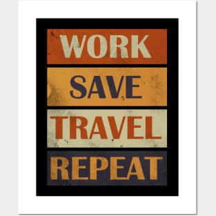 Work Save Travel Repeat Posters and Art